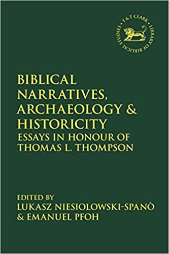 Biblical Narratives, Archaeology and Historicity (The Library of Hebrew Bible/Old Testament Studies)