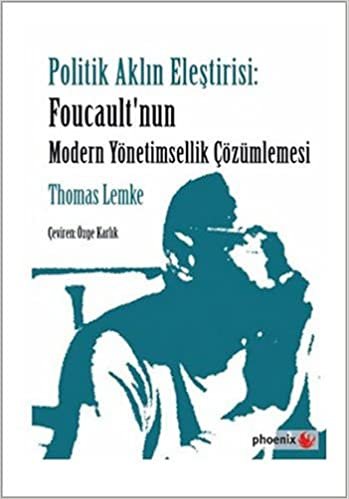 Politik Aklın Eleştirisi Foucaultnun Modern Yönetimsellik Çözümlemesi