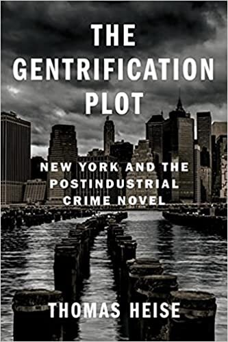 The Gentrification Plot: New York and the Postindustrial Crime Novel (Literature Now)