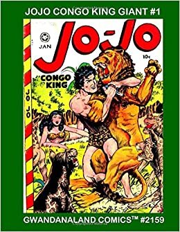Jo Jo Congo King Giant #1: Gwandanaland Comics #2159 --- The True Jungle King -- His Most Exciting Stories in A Massive Comic Celebration!