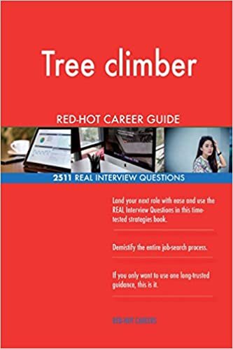 Tree climber RED-HOT Career Guide; 2511 REAL Interview Questions