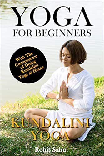 Yoga For Beginners: Kundalini Yoga: The Complete Guide to Master Kundalini Yoga; Benefits, Essentials, Kriyas (with Pictures), Kundalini Meditation, Common Mistakes, FAQs, and Common Myths: 4 indir