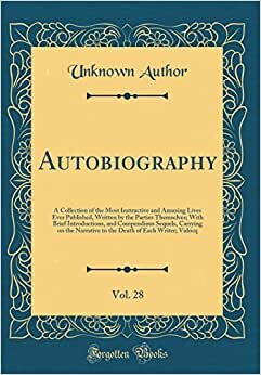 Autobiography, Vol. 28: A Collection of the Most Instructive and Amusing Lives Ever Published, Written by the Parties Themselves; With Brief ... Narrative to the Death of Each Writer; Vidocq indir