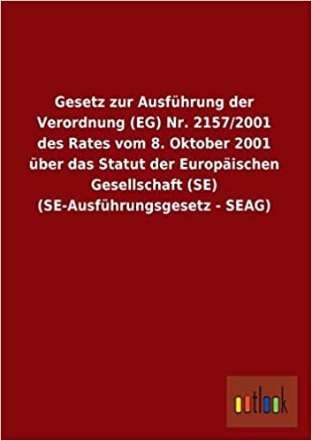 Gesetz Zur Ausfuhrung Der Verordnung (Eg) NR. 2157/2001 Des Rates Vom 8. Oktober 2001 Uber Das Statut Der Europaischen Gesellschaft (Se) (Se-Ausfuhrun indir