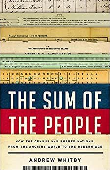 The Sum of the People: How the Census Has Shaped Nations, from the Ancient World to the Modern Age indir