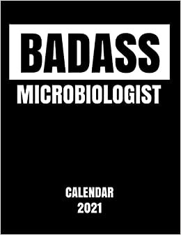 Badass Microbiologist Calendar 2021: Monthly & Weekly Calendar - Yearly Planner - Annual Daily Diary Book
