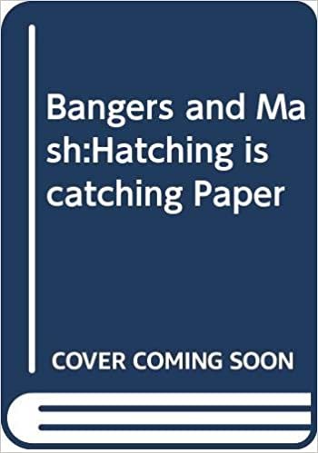 Bangers and Mash:Hatching is catching Paper: Green Book 7a: Hatching Is Catching