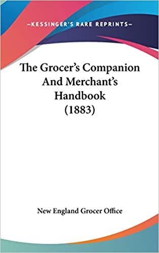 The Grocer's Companion And Merchant's Handbook (1883)