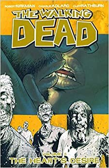 The Walking Dead Volume 4: The Heart's Desire: Heart's Desire v. 4 (Walking Dead (6 Stories))