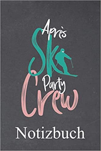Apres Ski Party Crew Notizbuch: | Notizbuch mit 120 linierten Seiten | Format 6x9 DIN A5 | Soft cover matt |