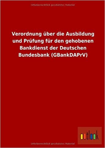 Verordnung über die Ausbildung und Prüfung für den gehobenen Bankdienst der Deutschen Bundesbank (GBankDAPrV)