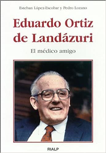 Eduardo Ortiz de Landázuri : el médico amigo (Libros sobre el Opus Dei)
