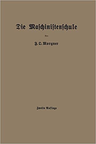 Die Maschinistenschule: Borträge über die Bedienung von Dampsmaschinen und Dampfturbinen zur Ablegung der Maschinistenprüfung indir