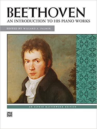 Beethoven -- An Introduction to His Piano Works (Alfred Masterwork Editions)