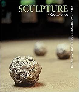 Sculpture 1600-2000: Art and Architecture of Ireland