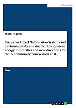 Essay zum Artikel "Information Systems and environmentally sustainable development: Energy Informatics and new directions for the IS community" von Watson et al.