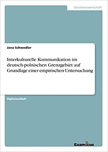 Interkulturelle Kommunikation im deutsch-polnischen Grenzgebiet auf Grundlage einer empirischen Untersuchung
