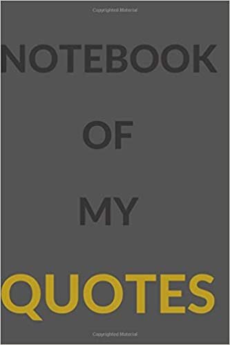 Notebook Of My QUOTES: Bussiness Quotes, Motivational Journal, Daily Inspiration (110 pages of Blank Unlined Paper 6 x 9)(Quotes for Inspiration)