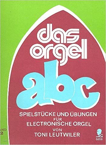 Das Orgel ABC: Spielstücke und Übungen. Band 2. Elektro-Orgel.
