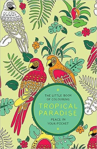 The Little Book of Colouring: Tropical Paradise: Peace in Your Pocket