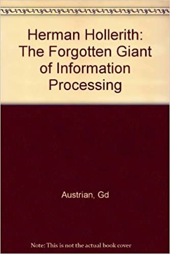Herman Hollerith: Forgotten Giant of Information Processing: The Forgotten Giant of Information Processing indir