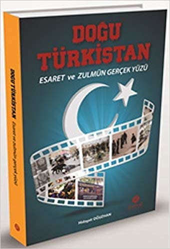 Doğu Türkistan: Esaret ve Zulmün Gerçek Yüzü