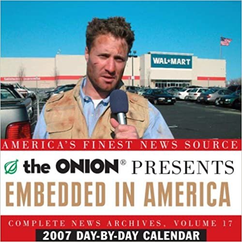 Embedded in America 2007 Day-By-Day Calendar: The Onion Complete News Archives, Volume 16 indir
