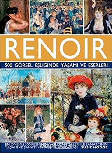 Renoir 500 Görsel Eşliğinde Yaşamı ve Eserleri indir