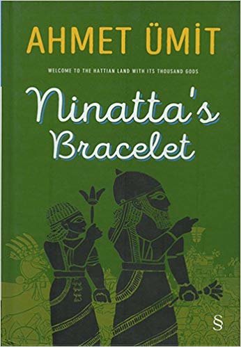 Ninatta's Bracelet: Welcome to the hattıan land wıth ıts thousand gods