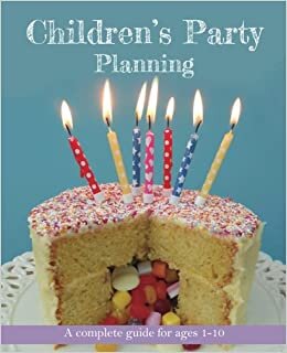 Children's Party Planning: A complete guide for ages 1-10 indir