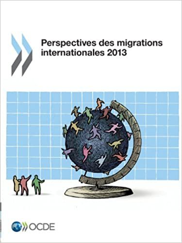 Oecd: Perspectives Des Migrations Internationales 2013 (EMPLOI ET LE MARCHÉ DU TRAVAIL - QUESTIO)