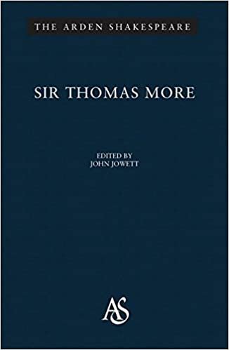 Sir Thomas More: Third Series (The Arden Shakespeare Third Series)
