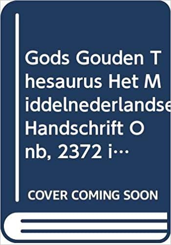 Gods Gouden Thesaurus: 'het Middelnederlandse Handschrift Onb, 2372 in de Alchemistische Traditie' (Antwerpse Studies Over Nederlandse Literatuurgeschiedenis)