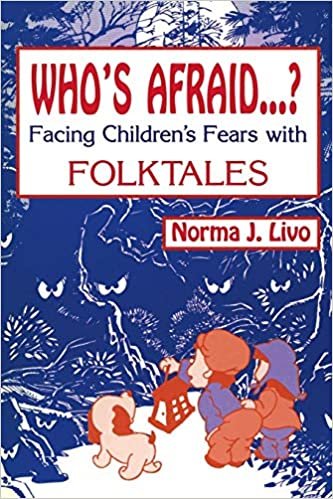 Who's Afraid...? Facing Children's Fears with Folktales: Facing Children's Fear with Folktales