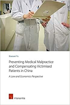 Preventing Medical Malpractice and Compensating Victimised Patients in China: A Law and Economics Perspective