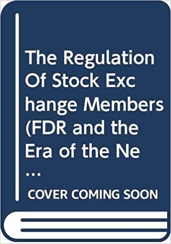 The Regulation Of Stock Exchange Members (FDR and the Era of the New Deal Ser.)