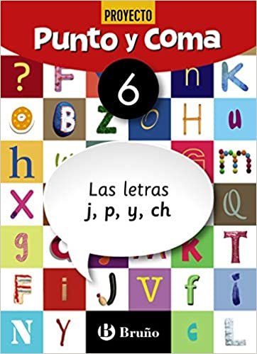 Punto y Coma Lengua 6 Las letras j, p, y, ch (Castellano - Material Complementario - Cuadernos de Lengua Primaria) indir