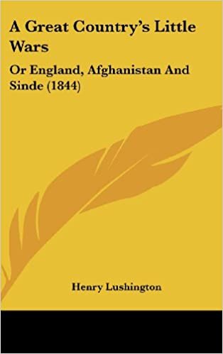 A Great Country's Little Wars: Or England, Afghanistan and Sinde (1844)