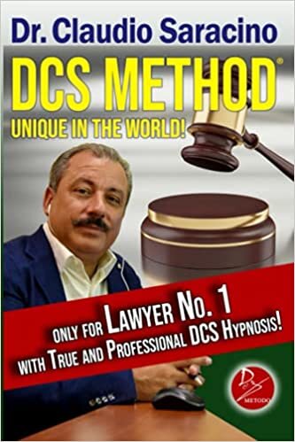 LAWYER n ° 1: how to be the N° 1 attorney in every court in the world with the power of your mind and True and Professional DCS® Hypnosis to earn 6-figure fees!