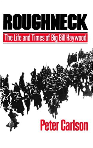 Roughneck: The Life and Times of Big Bill Haywood