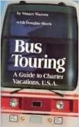 Bus Touring: A Guide to Charter Vacations, U.S.A.: A Guide to Charter Bus Vacations USA indir