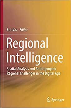 Regional Intelligence: Spatial Analysis and Anthropogenic Regional Challenges in the Digital Age