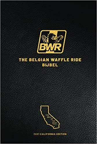 The Belgian Waffle Ride Bijbel : 2021 : CA: 2021 California BWR Edition