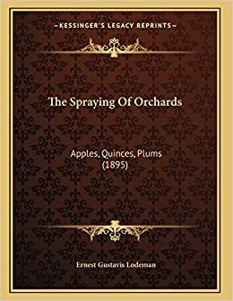 The Spraying Of Orchards: Apples, Quinces, Plums (1895)