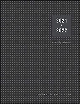 2021 + 2022 Monthly Planner | The Best Is Yet To Come: 24 Month Calendar with Holidays | 2 Year Monthly Agenda And Schedule Organizer (Best 2021 Planners)