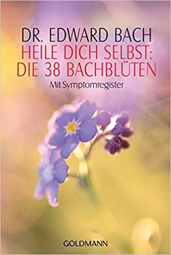 Heile Dich selbst: Die 38 Bachblüten: Mit Symptomregister indir
