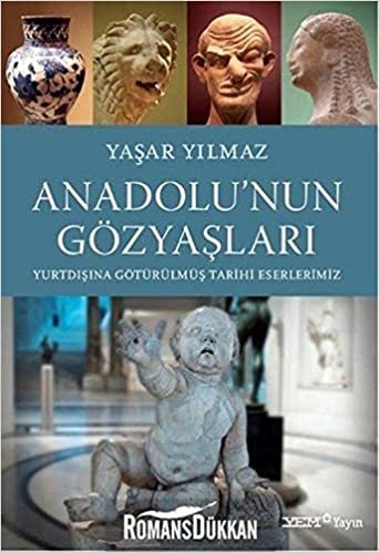 Anadolu’nun Gözyaşları: Yurtdışına Götürülmüş Tarihi Eserlerimiz