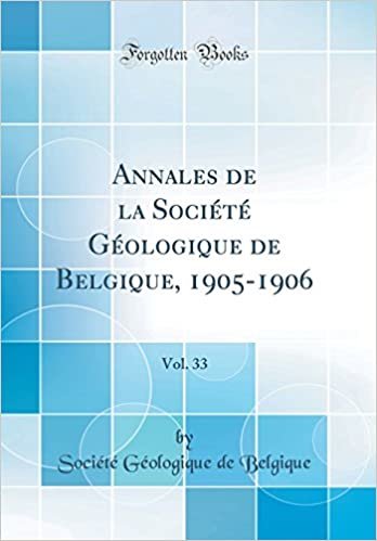 Annales de la Société Géologique de Belgique, 1905-1906, Vol. 33 (Classic Reprint)