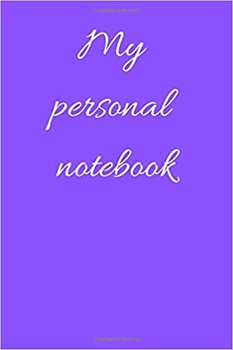 My Personal Notebook: blank-lined Notebook, Journal, Diary (110 Pages, blank-line, 6 x 9)