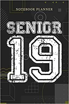Notebook Planner Senior 19 Class of 2019 High School Student Gift: Financial, Menu, Pocket, 6x9 inch, Personalized, Journal, Over 100 Pages, Planning